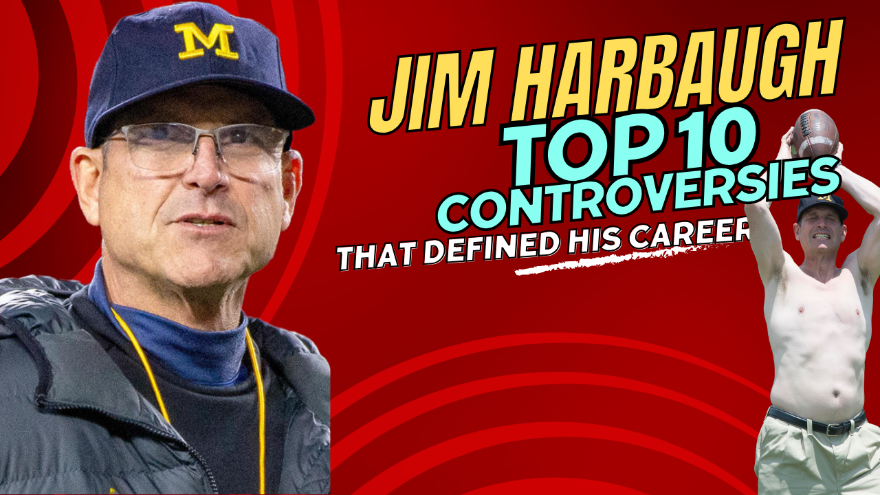 Jim Harbaugh: Top 10 Controversies That Defined His Career