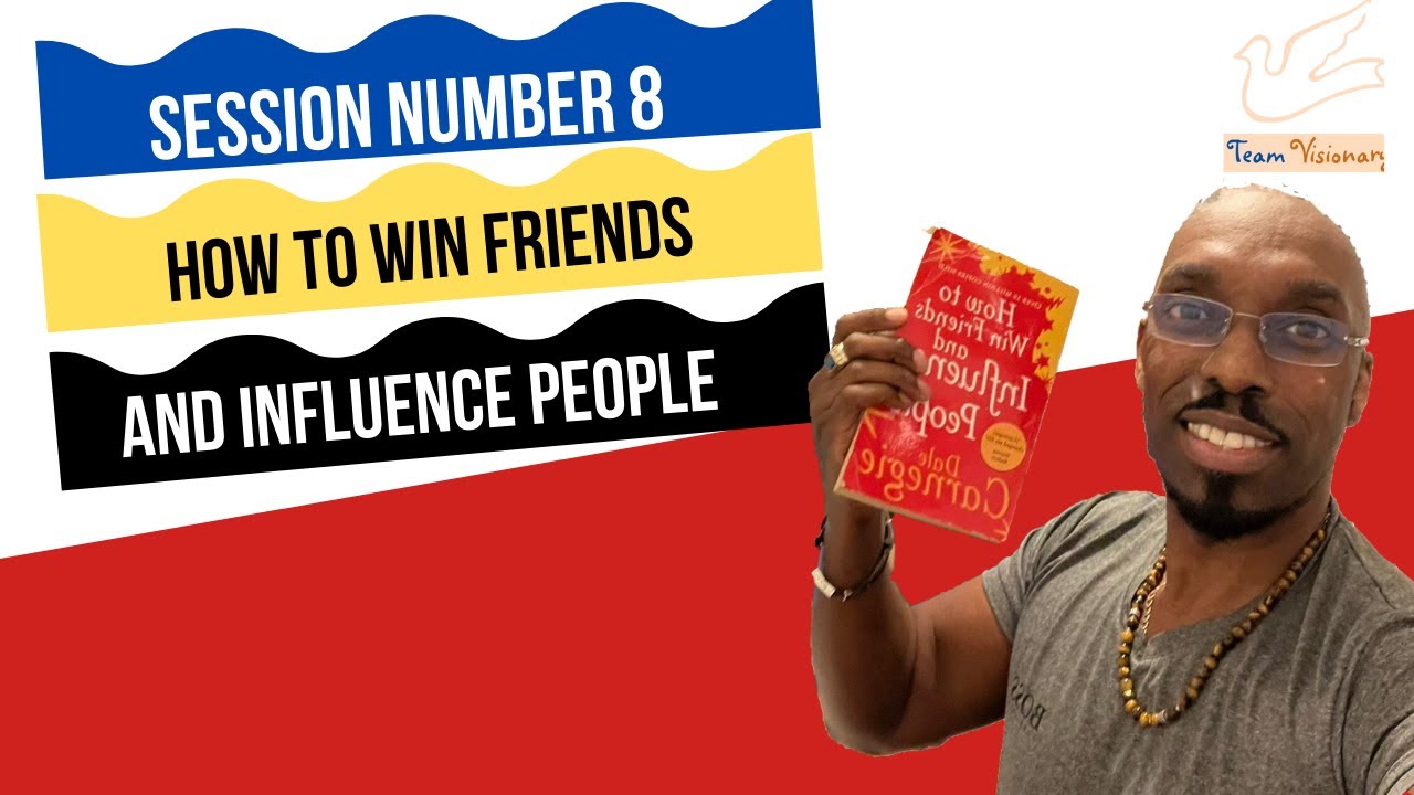 Video: Session 8 How To Win Friends And Influence People