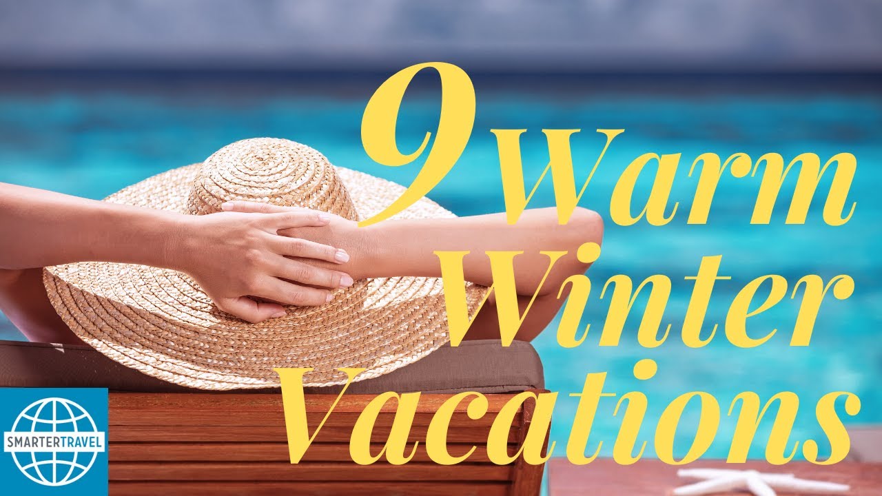 Video: 9 Places to Go for a Warm Winter Vacation | SmarterTravel