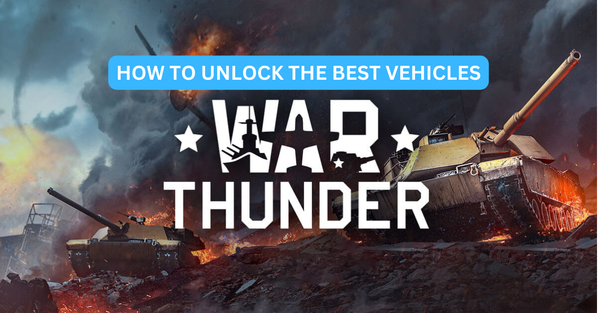 War Thunder – How To Unlock And Use The Best Vehicles In The Game War Thunder – How To Unlock And Use The Best Vehicles In The Game