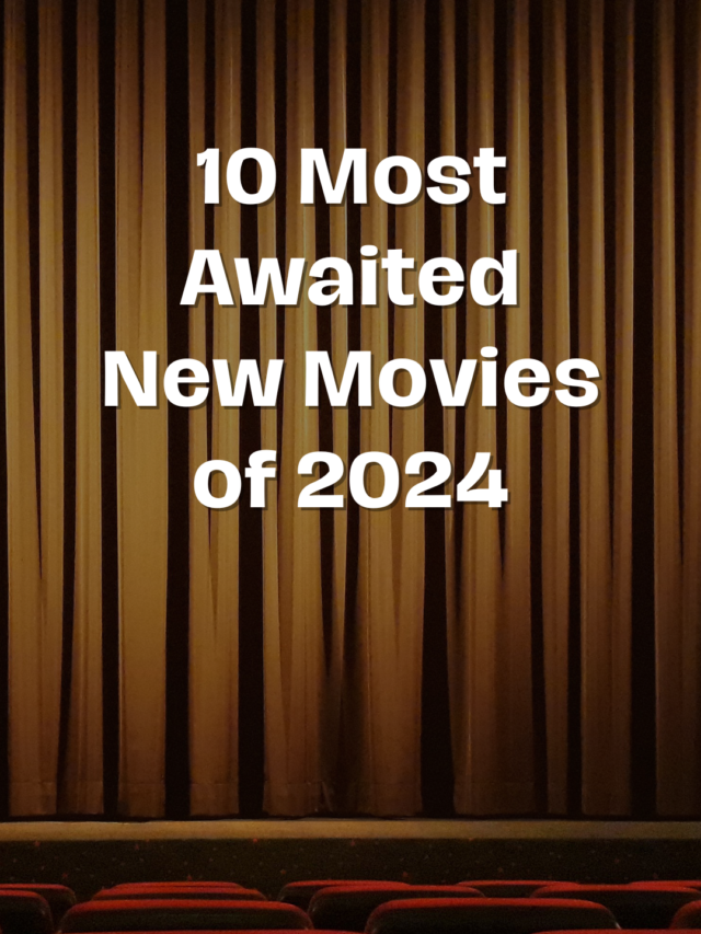 10 Most Awaited New Movies of 2024